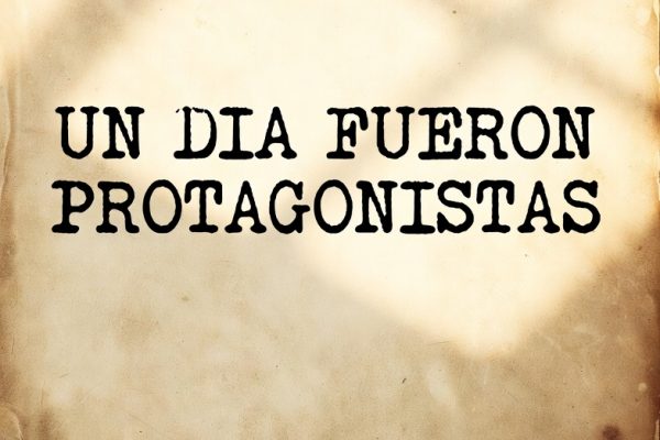Un día fueron protagonistas